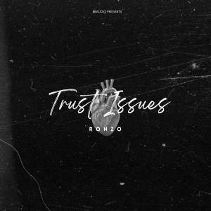 Trust Issues (feat. BlixzBeatz) (Explicit) dari Ronzo