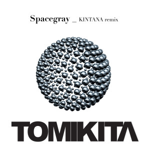 ดาวน์โหลดและฟังเพลง Space Gray (Kintana Remix) พร้อมเนื้อเพลงจาก TOMIKITA & YOON DO HYUN