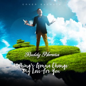 อัลบัม Nothing´s Gonna Change My Love For You (Bachata) ศิลปิน Ruddy Norona