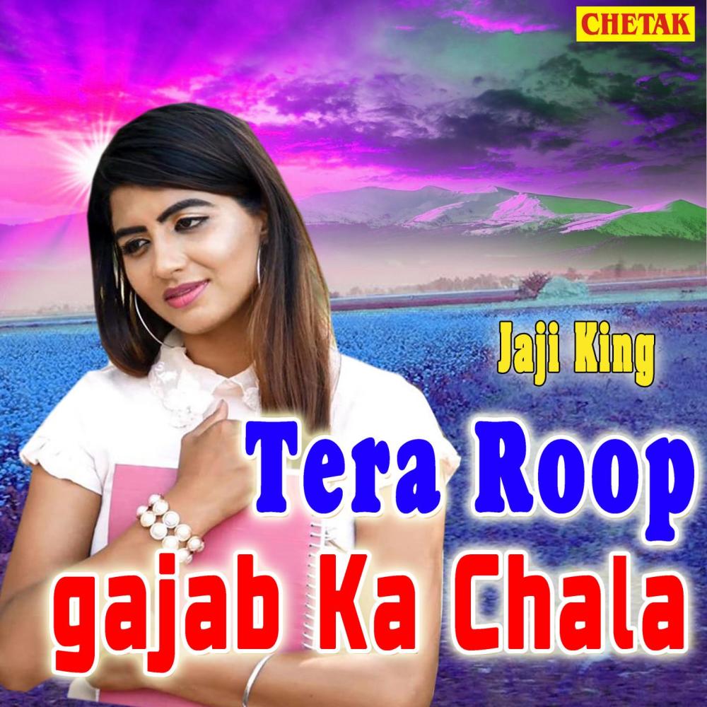 Tera Roop Gajab Ka Chala