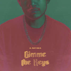 收聽A. Nayaka的Gimme The Keys (Explicit)歌詞歌曲