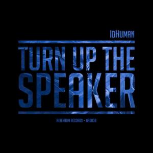 Turn Up The Speaker - Single dari IdHuman