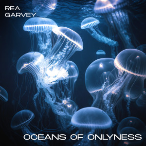 Oceans of Onlyness