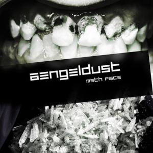 ดาวน์โหลดและฟังเพลง Meth Face(Inaki Kreator Noize Mix) พร้อมเนื้อเพลงจาก Aengeldust