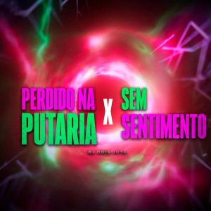 ดาวน์โหลดและฟังเพลง Perdido na Putaria X Sem Sentimento (Explicit) พร้อมเนื้อเพลงจาก Dj dois jota