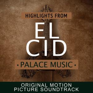 Palace Music: Highlights from El Cid (Original Motion Picture Soundtrack)