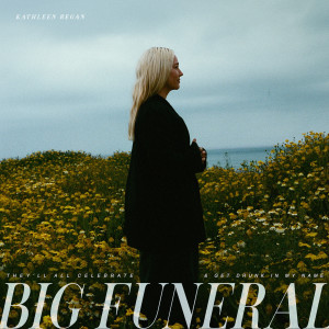 收聽Kathleen Regan的Big Funeral歌詞歌曲