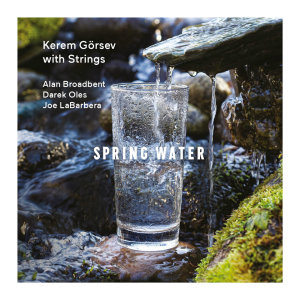 Spring Water (Kerem Görsev with Strings) dari Alan Broadbent
