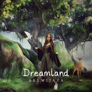 Listen to Dreamland song with lyrics from Ari Wijaya
