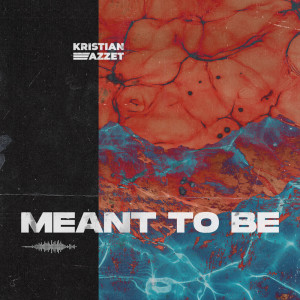 ดาวน์โหลดและฟังเพลง Meant to Be พร้อมเนื้อเพลงจาก Kristian Azzet