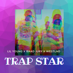 Dengarkan lagu Trap Star nyanyian Lil Young dengan lirik