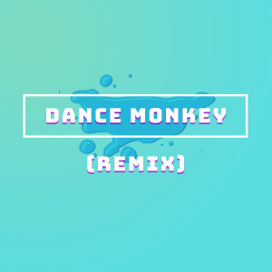 收聽maximum tone的Dance Monkey (Remix)歌詞歌曲
