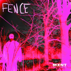 MXNT的專輯FENCE (Explicit)