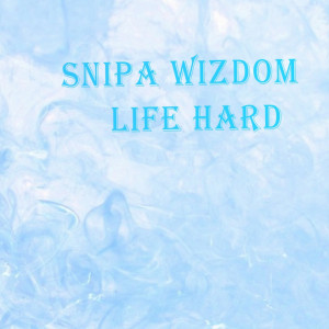 Snipa Wizdom的專輯Life Hard