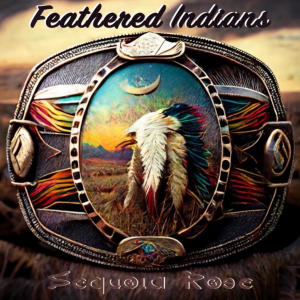 收聽Sequoia Rose的Feathered Indians (Explicit)歌詞歌曲