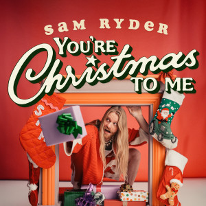 Sam Ryder的專輯You’re Christmas To Me (From ''Your Christmas or Mine 2'')