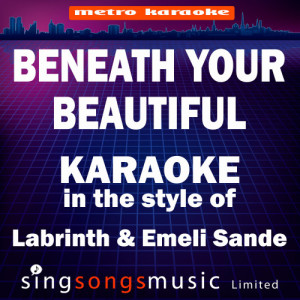 收聽Karaoke的Beneath Your Beautiful (In the Style of Labrinth & Emeli Sande) [Karaoke Version] - Single (Karaoke Version)歌詞歌曲
