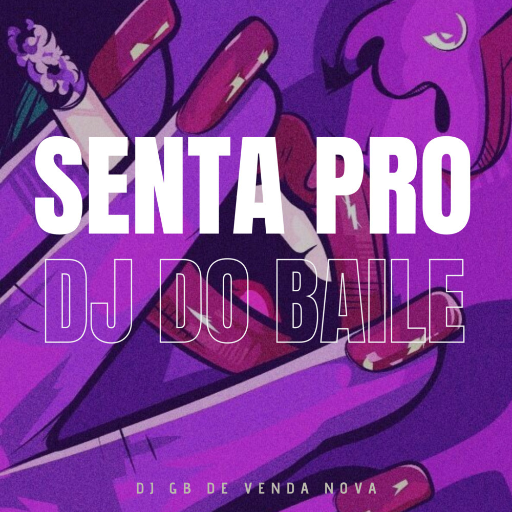Senta Pro Dj do Baile (Explicit)