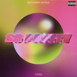 ดาวน์โหลดและฟังเพลง So Pretty (Explicit) พร้อมเนื้อเพลงจาก Reyanna Maria