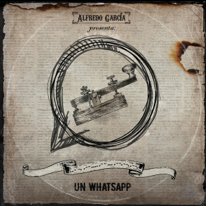 Alfredo Garcia的專輯Un Whatsapp (Explicit)