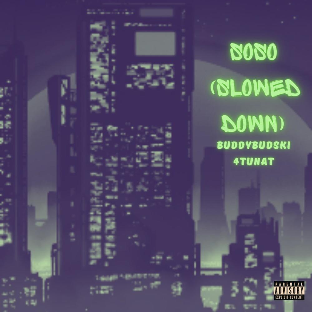 SoSo (feat. 4tunat) (Slowed Down) (Explicit)