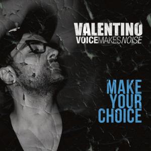 ดาวน์โหลดและฟังเพลง Make Your Choice พร้อมเนื้อเพลงจาก Valentino