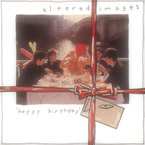 收聽Altered Images的Happy Birthday歌詞歌曲