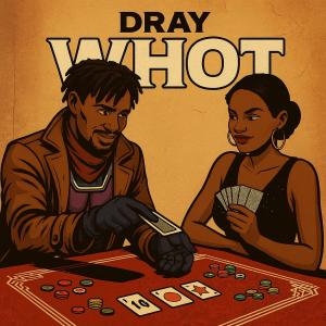 Dray的專輯WHOT (feat. Charisma Glow)