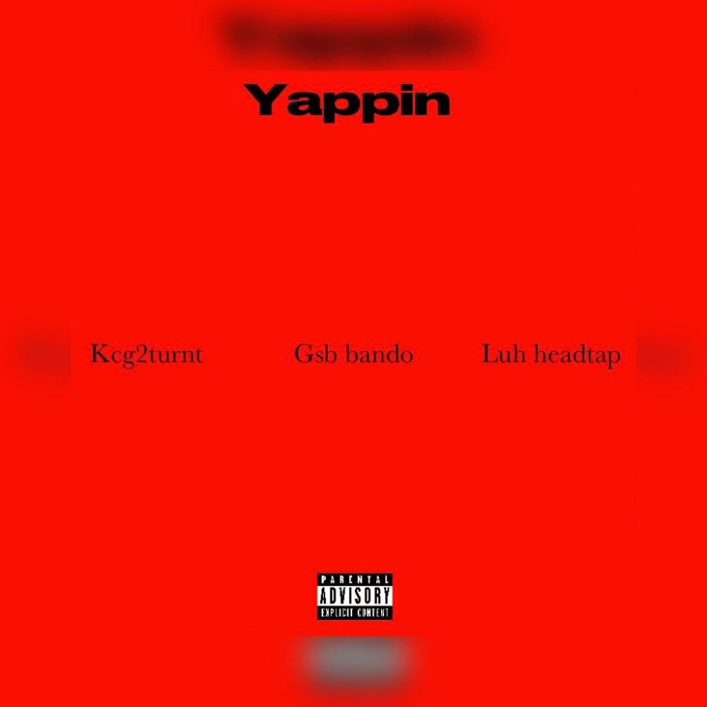 Yappin (feat. GSB bando & Luh headtap) (Explicit)