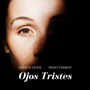 ดาวน์โหลดและฟังเพลง Ojos Tristes (Piano Version) พร้อมเนื้อเพลงจาก Daniele Leoni