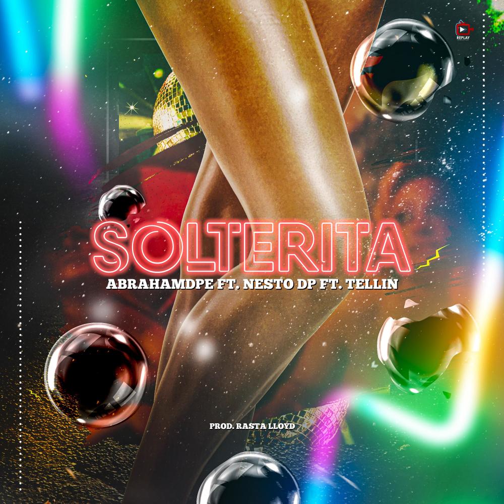 Solterita(feat. Nesto DP & Tellin') (Explicit)