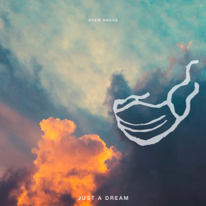 收听Drew Angus的Just a Dream歌词歌曲