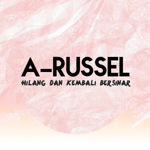 Listen to Hilang Dan Kembali Bersinar song with lyrics from A-Russel