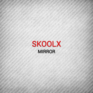 Skoolx的专辑Mirror