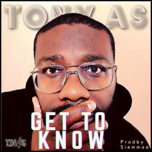 收聽Tony As的Get to know (Explicit)歌詞歌曲