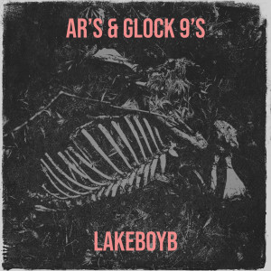 Dengarkan lagu Ar’s & Glock 9’s (Explicit) nyanyian LakeBoyB dengan lirik