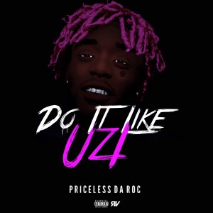 收聽Priceless Da Roc的Do It Like Uzi (Lil Uzi Vert Challenge) (Explicit)歌詞歌曲