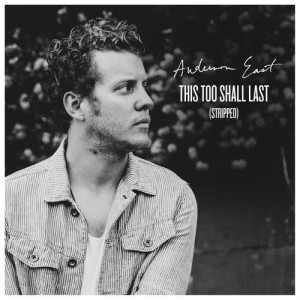 อัลบัม This Too Shall Last (Stripped) ศิลปิน Anderson East