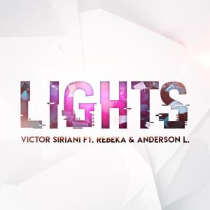 Listen to Lights (feat. Anderson L. & Rebeka) song with lyrics from Victor Siriani