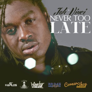 ดาวน์โหลดและฟังเพลง Never Too Late พร้อมเนื้อเพลงจาก Jah Vinci