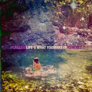 อัลบัม Life's What You Make It ศิลปิน Placebo