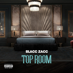 อัลบัม Top Room (Explicit) ศิลปิน Blacc Zacc