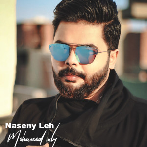 Dengarkan Naseny Leh lagu dari Mohamed Aly dengan lirik