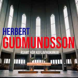 Herbert Guðmundsson的專輯Herbert Guðmundsson og kór Keflavíkurkirkju