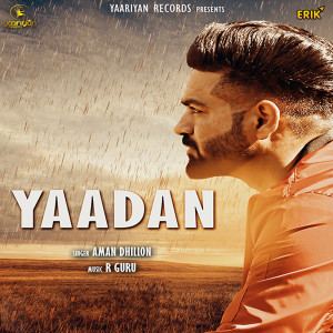 收聽Aman Dhillon的Yaadan歌詞歌曲