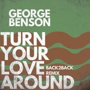George Benson的專輯Turn Your Love Around (Back2Back Remix)