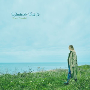 Album Whatever This Is oleh 시간여행자