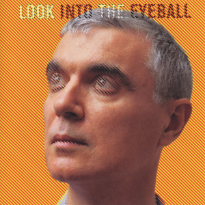 David Byrne的专辑Look into the Eyeball