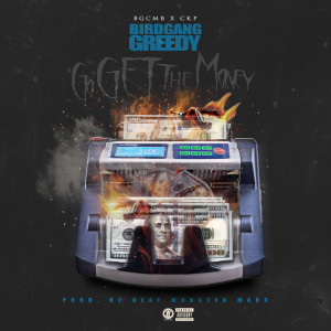 BirdGang Greedy的專輯Go Get the Money (Explicit)