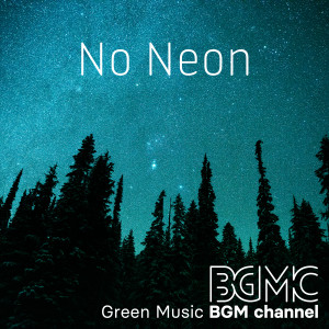 Green Music BGM channel的专辑No Neon